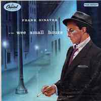 Record album, Frank Sinatra: "in the wee small hours." Capitol Records. 33 rpm. [12" release] Hi Fi. No. W-581