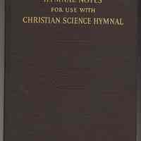 Hymnal Notes. Being Brief Studies of the Hymns ... Christian Science Hymnal. ca. 1933 or later. (First Church of Christ, Scientist, Hoboken copy.)