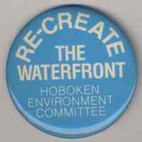 Button: Re-Create the Waterfront. Hoboken Environment Committee. No date, ca. 1977-1987.