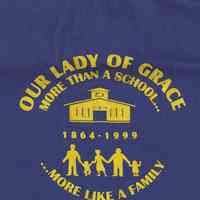 T-shirt: Our Lady of Grace, More Than a School; 1864-1999; More Like a Family. Hoboken, N.J.