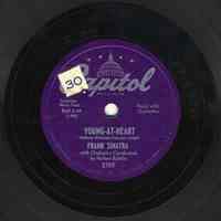 Record : "Young-At -Heart." Vocal by Frank Sinatra. Conducted by Nelson Riddle. Capitol Records. 78 rpm. No.11992 [2703].