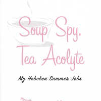          Soup Spy, Tea Acolyte: My Hoboken Summer Jobs. Recollections of Carol Ann Wilson. picture number 14
   