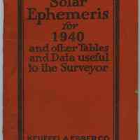 Solar Ephemeris for 1940 & other Tables & Data useful to the Surveyor. K&E, copyright 1940.
