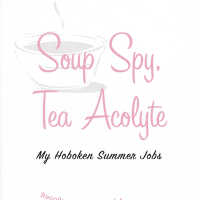          Soup Spy, Tea Acolyte: My Hoboken Summer Jobs. Recollections of Carol Ann Wilson. picture number 15
   