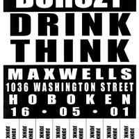 Digital image of poster: Burczy, Drink Think, Maxwells, 1036 Washington St., Hoboken May 16, 2001.