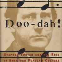 Doo-Dah! Stephen Foster and the Rise of American Popular Culture.