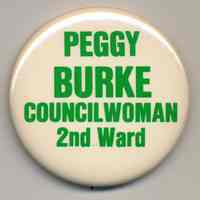 Political button: Peggy Burke Councilwoman 2nd Ward. (Hoboken, no date, circa 1973-1979.)