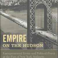 Empire on the Hudson: Entrepreneurial Vision and Political Power at the Port of New York Authority.