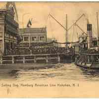Postcard: Sailing Day, Hamburg American Line Hoboken, N.J. No date ca. 1901-1917.