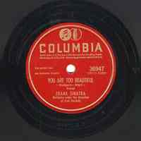 Record: "You Are Too Beautiful". Vocal by Frank Sinatra. Conducted by Axel Stordahl. Columbia Records. 78 rpm. No.36947 [HCO1522].