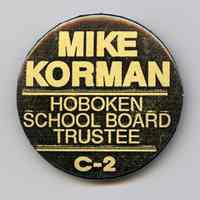 Button: Mike Korman. Hoboken School Board Trustee C-2. No date, circa late 1980s or early 1990s.