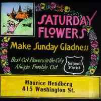 Lantern slide, color: Saturday Flowers Make Sunday Gladness. Promotional display by Maurice Hendberg, 415 Washington St., Hoboken, n.d., ca. 1920.