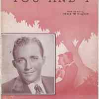 Sheet music: You and I. Theme Song of Maxwell House Coffee-Time. (Bing Crosby photo). Composed by Meredith Willson, copyright 1941.