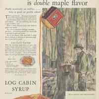 Ad, Log Cabin Syrup: In this Log Cabin...is double maple flavor. By Log Cabin Products Co., Hoboken, N.J.; in LHJ, Jan. 1930.