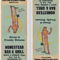 Matchbook cover: "A Cute Trick" Homestead Bar & Grill, Micca & Scheltz, Props., Corner 3rd & Washington Sts., Hoboken, N.J. N.d., ca. 1940s.