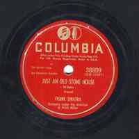Record : "Just An Old Stone House." Vocal by Frank Sinatra. Conducted by Mitch Miller. Columbia Records. 78 rpm. No.38809 [CO35427].