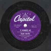 Record : "It Worries Me." Vocal by Frank Sinatra. Conducted by Nelson Riddle. Capitol Records. 78 rpm. No.12644 [2922]. Recorded May 13,1954.