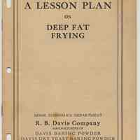 A Lesson Plan on Deep Fat Frying. Home Economics Dept., R. B. Davis Co., [Hoboken, cpyrt 1929.]