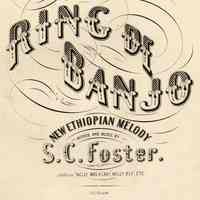 Sheet music: Ring De Banjo. New Ethiopian Melody. Words & Music by S[tephen] C. Foster. NY: Published by Firth, Pond & Co., 1 Franklin Square.