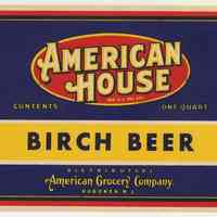 Label: American House. Birch Beer soda. One Quart. Distributors, American Grocery Co., Hoboken, NJ. N.d, ca. 1930-1940.