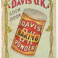 Davis O.K. Baking Powder Cookbook, published by R.B. Davis Co., 90 & 92 West Broadway, N.Y. N.d., ca. 1895-1905.