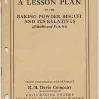 A Lesson Plan on Baking Powder Biscuit & Its Relatives (Biscuits & Pastries). Home Economics Dept., R. B. Davis Co., [Hoboken, cpyrt 1929.]