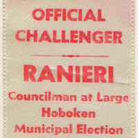 Political ribbon: Official Challenger; Ranieri, Councilman at Large, Hoboken, Municipal Election, May 10, 1977.