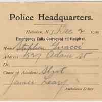 Printed form: Police Headquarters, Emergency Calls Conveyed to Hospital; Stephen Guacci, 527 Adam[s] St., shot, Dec. 2, 1905.