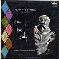 Record album, Frank Sinatra: "Frank Sinatra Sings For Only The Lonely." Capitol Records. 33 rpm. Hi Fi. No.W-1053.