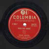 Record : "When You Awake." Vocal by Frank Sinatra. Conducted by Axel Stordahl. Columbia Records. 78 rpm. No.38475 [CO38331].