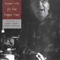 Everybody Seems to Know Me by the Paper Hat: Recollections of Albert "Heget" Hegetschweiler.