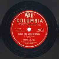 Record : "Every Man Should Marry." Vocal by Frank Sinatra.Conducted by Morris Stoloff. Columbia Records. 78 rpm. No.38572 [HCO3854].