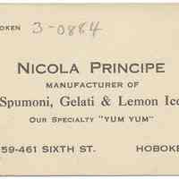 Business card: Nicola Principe, Manufacturer of Spumoni, Gelati & Lemon Ice, Our Specialty "Yum Yum", Shop: 459-461 Sixth Street, Hoboken.