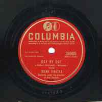 Record: "Day By Day." Vocal by Frank Sinatra. Conducted by Axel Stordahl. Columbia Records. 78 rpm. No.36905 [HCO1520].
