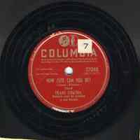 Record: "How Cute Can You Be?." Vocal by Frank Sinatra. Conducted by Axel Stordahl. Columbia Records. 78 rpm. No.37048 [HCO1677].
