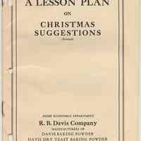 A Lesson Plan on Christmas Suggestions (Rev.). Home Economics Dept., R. B. Davis Co., [Hoboken, cpyrt 1930.]