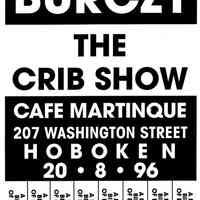 Digital image of poster: Burczy, The Crib Show, Cafe Martinque, 207 Washington St., Hoboken, August 8, 1996.