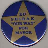 Button: Ed Shirak "Our Way" for Mayor. Hoboken, no date, [2001].