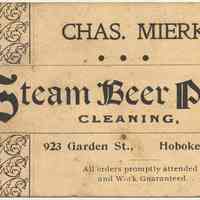 Business card: Chas. Mierke, Steam Beer Pipe Cleaning, 923 Garden St., Hoboken, N.J. N.d., ca. 1895-1915.