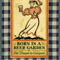 Born in a Beer Garden or, She Troupes to Conquer.