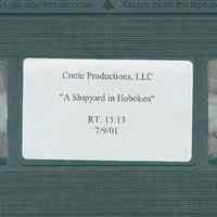 Video cassette tape, VHS format: A Shipyard in Hoboken. Cretic Productions LLC, [Hoboken], 2001.