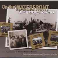 Booklet: On the Waterfront: Starring Hoboken, New Jersey. A publication of the Hoboken Historical Museum, February, 2004.