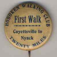 Button: Hoboken Walking Club. First Walk, Coyettsville to Nyack, Twenty Miles. [Hoboken], no date, circa 1896-1905.