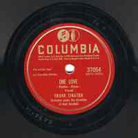 Record: "One Love." Vocal by Frank Sinatra. Conducted by Axel Stordahl. Columbia Records. 78 rpm. No.37054 [HCO1675].
