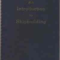 Manual: An Introduction to Shipbuilding. Issued by Shipbuilding Division, Bethlehem Steel Co., ca. 1941.