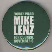 Button: Fourth Ward, Mike Lenz for Council, November 6. Hoboken, no date, probably 1984.