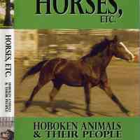 Horses, Etc. Hoboken Animals and their People. A Film by Sara Winter. Hoboken, 2004.