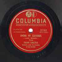 Record: "Among My Souvenirs." Vocal by Frank Sinatra. Conducted by Axel Stordahl. Columbia Records. 78 rpm. No.37161[HCO1930].