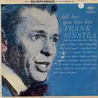 Record album, Frank Sinatra: "Tell Her You Love Her." Capitol Records. 33 rpm.Stereo/ Duophonic. No.DT-1919.