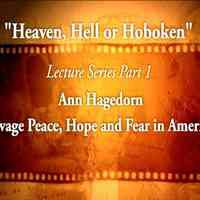 DVD, lectures: Ann Hagedorn & Chad Millman for exhibition - Heaven, Hell or Hoboken: A City Transformed by World War I. Nov. 16 & Nov. 23, 2008 at the Museum.